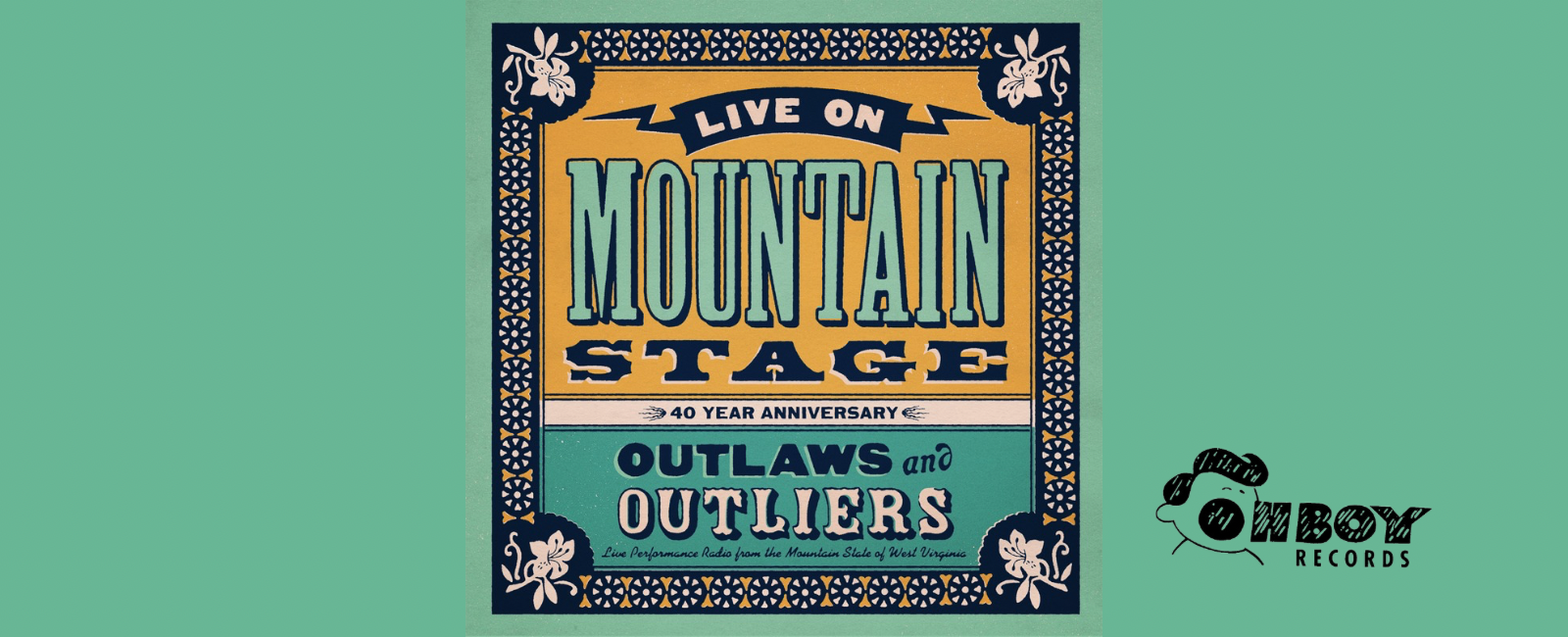 Mountain Stage Celebrates 40 Years With “Live From Mountain Stage: Outlaws & Outliers” on Oh Boy Records.