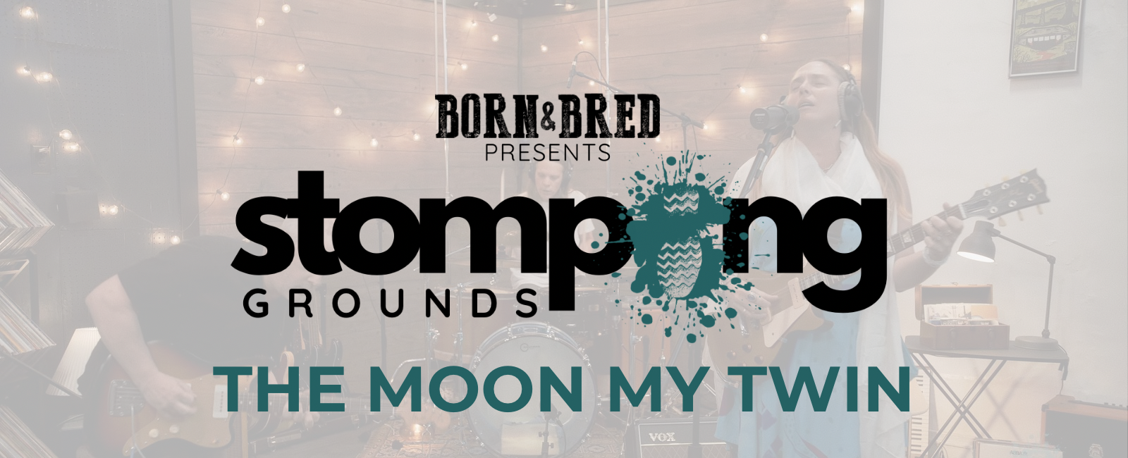 Born & Bred Presents: Stomping Grounds featuring The Moon My Twin