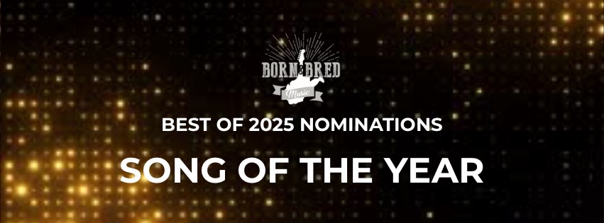 Nominations For The 2025 Born & Bred SONG OF THE YEAR