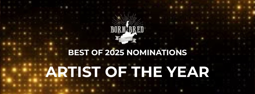 Nominations For The 2025 Born & Bred ARTIST OF THE YEAR