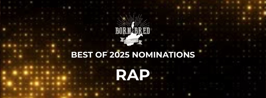 Nominations For The 2025 Born & Bred Best Of RAP.