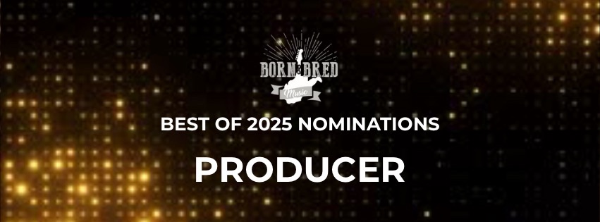 Nominations For The 2025 Born & Bred Best PRODUCER.